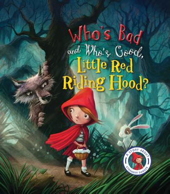 Fairytales Gone Wrong: Who's Bad and Who's Good, Little Red Riding Hood: A Story About Stranger Danger
