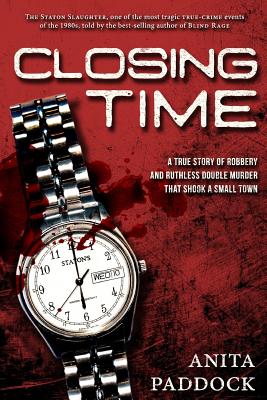 Closing Time: A True Story of Robbery and Double Murder