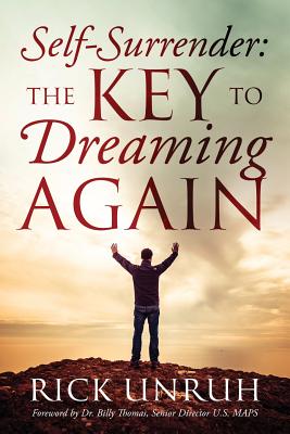 Self-Surrender: The Key to Dreaming Again [Paperback] Unruh, Rick