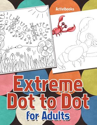 Image for Extreme Dot to Dot for Adults