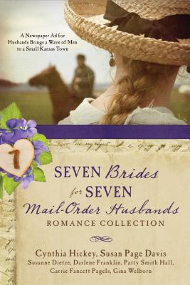 Image for Seven Brides for Seven Mail-Order Husbands Romance Collection: A Newspaper Ad for Husbands Brings a Wave of Men to a Small Kansas Town Seven Brides for Seven Mail-Order Husbands Romance Collection: A Newspaper Ad for Husbands Brings a Wave of Men to a Small Kansas Town