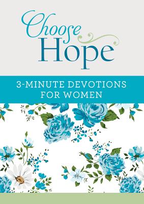 Image for Choose Hope: 3-Minute Devotions for Women Choose Hope: 3-Minute Devotions for Women