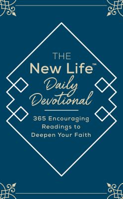 The New Life Daily Devotional: 365 Encouraging Readings to Deepen Your Faith