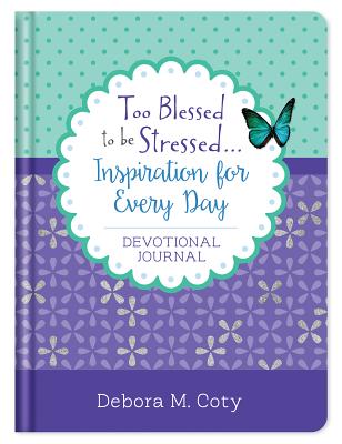 Image for Too Blessed to be Stressed. . .Inspiration for Every Day Devotional Journal