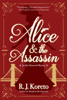 ALICE AND THE ASSASSIN: AN ALICE ROOSEVELT MYSTERY
