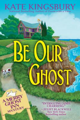 Image for Be Our Ghost: A Merry Ghost Inn Mystery Be Our Ghost: A Merry Ghost Inn Mystery