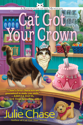 Cat Got Your Crown: A Kitty Couture Mystery