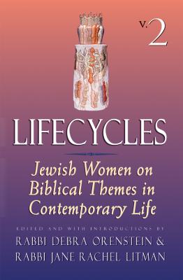 Lifecycles Vol 1: Jewish Women on Biblical Themes in Contemporary Life Image for Lifecycles Vol 1: Jewish Women on Biblical Themes in Contemporary Life