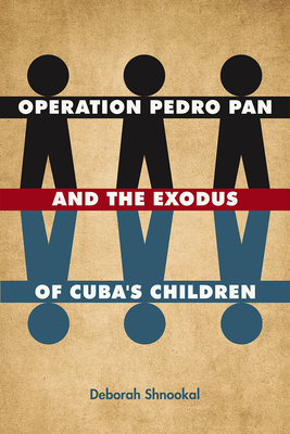 OPERATION PEDRO PAN AND THE EXODUS OF CUBA'S CHILDREN