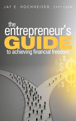 The Entrepreneur's Guide to Achieving Financial Freedom Image for The Entrepreneur's Guide to Achieving Financial Freedom