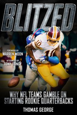 Blitzed Why NFL Teams Gamble on Starting Rookie Quarterbacks