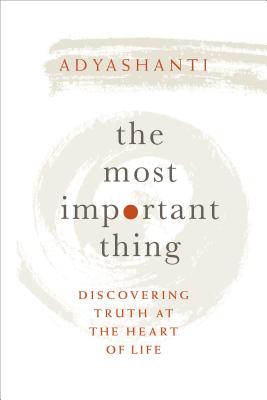 Most Important Thing: Discovering Truth at the Heart of Life