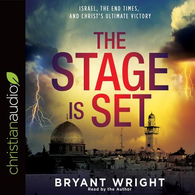 Image for The Stage Is Set: Israel, the End Times, and Christ's Ultimate Victory