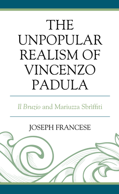 Image for The Unpopular Realism of Vincenzo Padula: Il Bruzio and Mariuzza Sbrìffiti (The Fairleigh Dickinson University Press Series in Italian Studies)