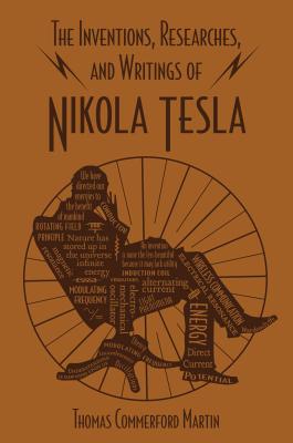 INVENTIONS, RESEARCHES, AND WRITINGS OF NIKOLA TESLA, THE