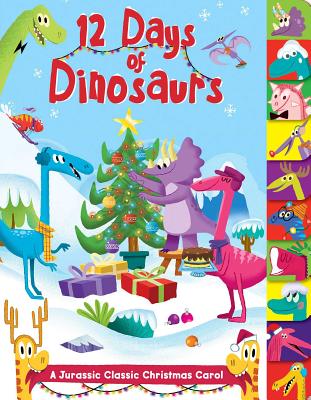 Image for 12 Days of Dinosaurs: A Jurassic Classic Christmas Carol 12 Days of Dinosaurs: A Jurassic Classic Christmas Carol