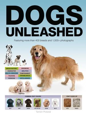 DOGS UNLEASHED: FEATURING MORE THAN 400 BREEDS AND 1,000+ PHOTOGRAPHS