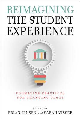 Image for Reimagining the Student Experience: Formative Practices for Changing Times Reimagining the Student Experience: Formative Practices for Changing Times