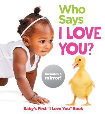 Who Says I Love You: Baby's First I Love You Book