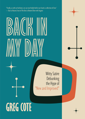 Back in My Day: Witty Satire Debunking the Myth of New and Improved