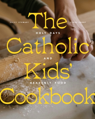 Catholic Kids' Cookbook: Holy Days and Heavenly Food