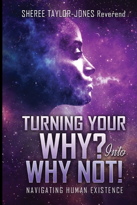 Turning Your Why Into Why Not!: Navigating Human Existence