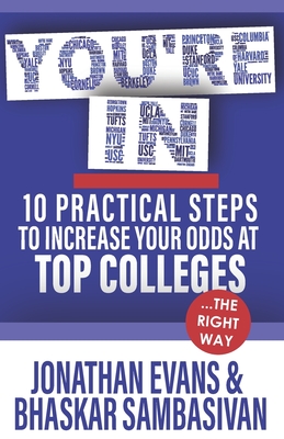 Youre In: 10 Practical Steps to Increase Your Odds at Top Colleges.the Right Way