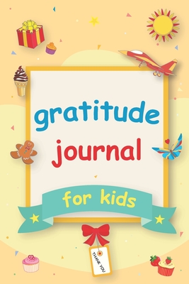Gratitude Journal for Kids: A 90 Day gratitude journal with daily writing prompts to help kids practice gratitude and mindfulness in under 3 to 5 minutes a day