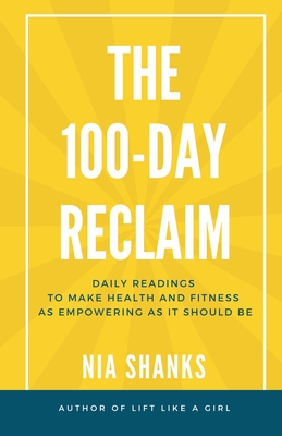 The 100-Day Reclaim: Daily Readings to Make Health and Fitness as Empowering as It Should Be