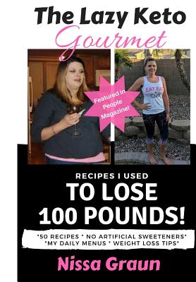 The Lazy Keto Gourmet: Recipes I Used to Lose 100 Pounds!