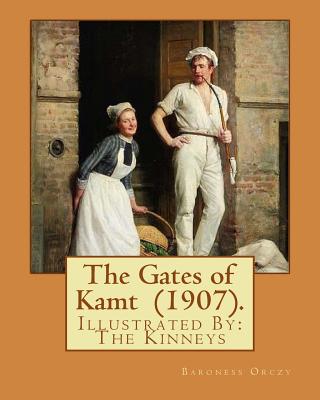 The Gates of Kamt (1907). By: Baroness Orczy: Illustrated By: The Kinneys (Troy Sylvanus Kinney (December 1, 1871 January 29, 1938)) was an American artist, etcher, and author.