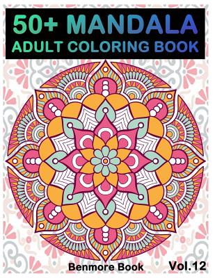 50+ Mandala: Adult Coloring Book 50 Mandala Images Stress Management Coloring Book For Relaxation, Meditation, Happiness and Relief & Art Color Therapy(Volume 12)