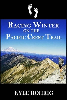 Racing Winter on the Pacific Crest Trail (Triple Crown Trilogy (AT, PCT, CDT))
