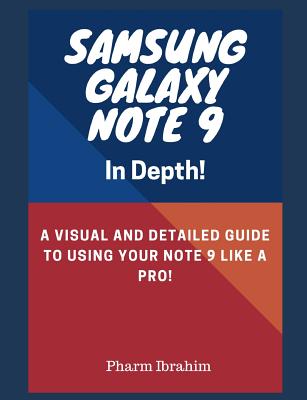 Image for Samsung Galaxy Note 9 In Depth!: A Visual and Detailed Guide To Using Your Note 9 Like A Pro!