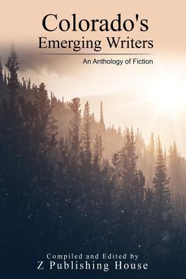 Colorado's Emerging Writers: An Anthology of Fiction