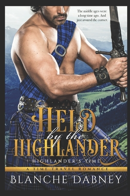 Held by the Highlander: A Scottish Time Travel Romance (Highlander's Time)