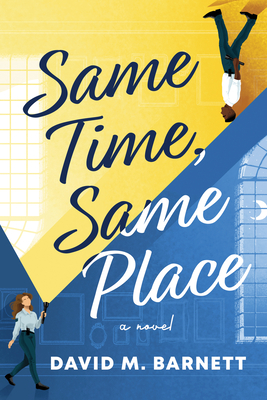 Same Time, Same Place: A Novel