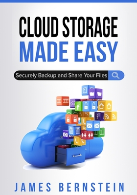 Cloud Storage Made Easy: Securely Backup and Share Your Files (Productivity Apps Made Easy)