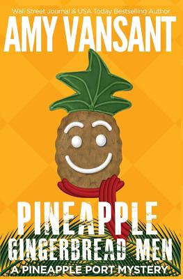 Pineapple Gingerbread Men: A Pineapple Port Mystery: Book Seven (Pineapple Port Mysteries)