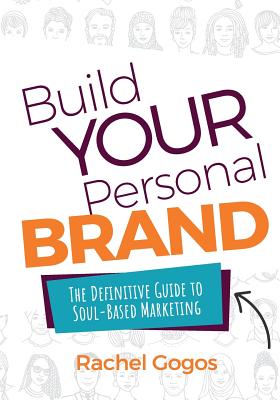 Build Your Personal Brand: The Definitive Guide to Soul-Based Marketing