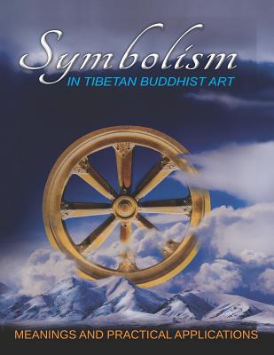 SYMBOLISM IN TIBETAN BUDDHIST ART: MEANINGS AND PRACTICAL APPLICATIONS