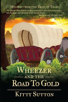 Wheezer and the Road to Gold (Mystery from the Trail of Tears)