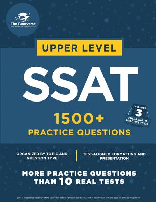 Upper Level SSAT: 1500+ Practice Questions