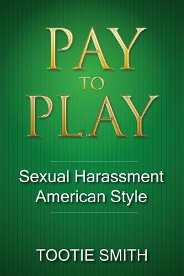 Pay to Play: Sexual Harassment American Style