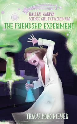 Image for Halley Harper, Science Girl Extraordinaire: The Friendship Experiment Halley Harper, Science Girl Extraordinaire: The Friendship Experiment