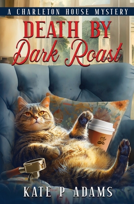 Death by Dark Roast: A Charleton House Mystery (The Charleton House Mysteries)