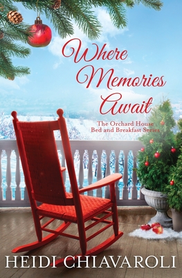 Where Memories Await: Contemporary Fiction with a Little Women Twist (The Orchard House Bed and Breakfast Series)