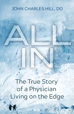 Image for All In: The True Story of a Physician Living on the Edge All In: The True Story of a Physician Living on the Edge