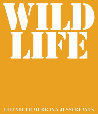 Wild Life: Elizabeth Murray & Jessi Reaves
