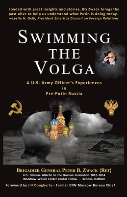Image for Swimming the Volga: A U.S. Army Officer's Experiences in Pre-Putin Russia Swimming the Volga: A U.S. Army Officer's Experiences in Pre-Putin Russia
